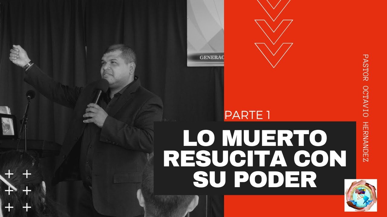 Pastor Octavio Hernandez --- Lo Muerto Resucita Con Su Poder - YouTube