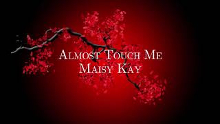 Maisy Kay - Almost Touch Me (slowed + reverb)