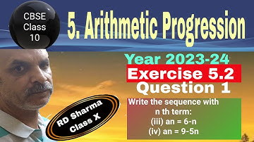 RD Sharma Class 10 EX 5.2 Q 1: Write the sequence with nth term: an=6-n   an=9-5n