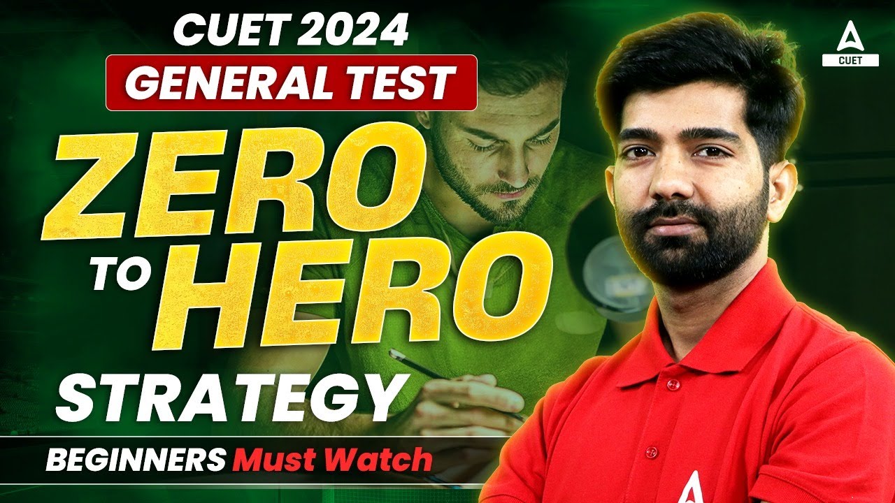 CUET 2024 General Test | Zero to Hero Strategy | Beginners Must Watch 🔥 ...