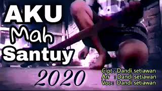 Aku mah santuy _Dandi Setiawan lagu viral keren terbaru 2020 hits populer musik indonesia