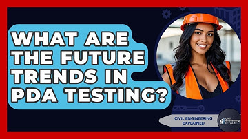 What Are The Future Trends In PDA Testing? - Civil Engineering Explained