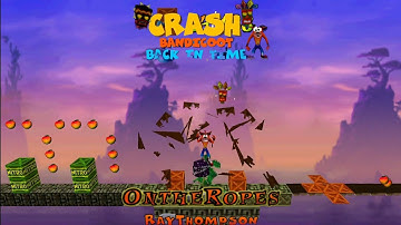 Crash Bandicoot - Back In Time Fan Game: Custom Level: On The Ropes By Ray Thompson