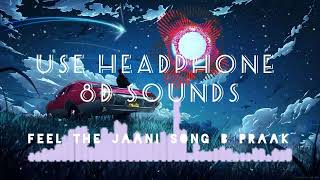 Feel The Jaani 8D Mashup - Jaani Ve - Jaani - B Praak - Ammy Virk