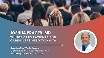 Things CRPS Patients and Caregivers Need To Know - Joshua Prager, MD, MS - 2025 RSDSA Conference