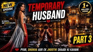 Temporary Husband Full Episode| Part 3| Forced Marriage Turns Into True Love| Emotional Drama Story