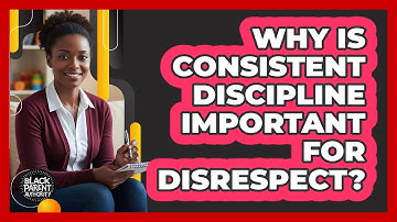 Why Is Consistent Discipline Important For Disrespect?