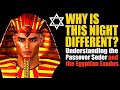 PASSOVER: WHY IS THIS NIGHT DIFFERENT? Understanding the Exodus from Egypt & Passover Seder – Pesach