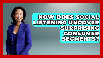 How Does Social Listening Uncover Surprising Consumer Segments? - Modern Marketing Moves
