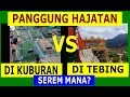 PANGGUNG DI MAKAM VS DI TEBING - S3R3M MANA?