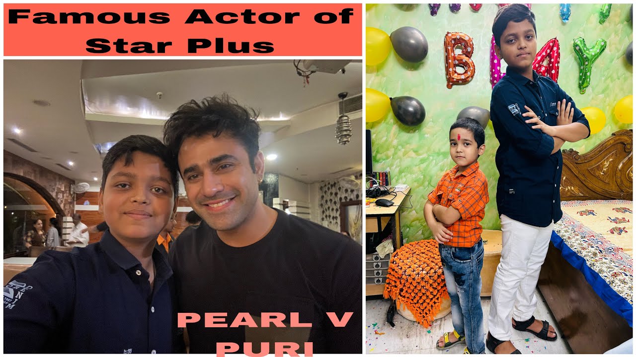 Apne Birthday Per Star Plus Ke Famous Actor Pearl v Puri Ji Se Mila 