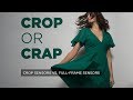 Crop Sensors vs Full Frame :: Crop Or Crap?