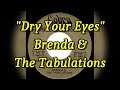 Capture de la vidéo "Dry Your Eyes" - Brenda And The Tabulations (Lyrics)