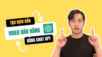 Cách Dùng Chat GPT Tạo Ra Kịch Bản Video Quảng Cáo Bán Hàng Hấp Dẫn