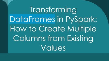 Transforming DataFrames in PySpark: How to Create Multiple Columns from Existing Values