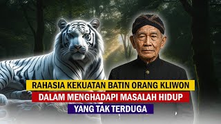RAHASIA KEKUATAN BATIN ORANG KLIWON DALAM MENGHADAPI MASALAH HIDUP YANG TAK TERDUGA | SEPUTAR WETON