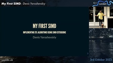 Denis Yaroshevskiy - "My First SIMD" - C++ London