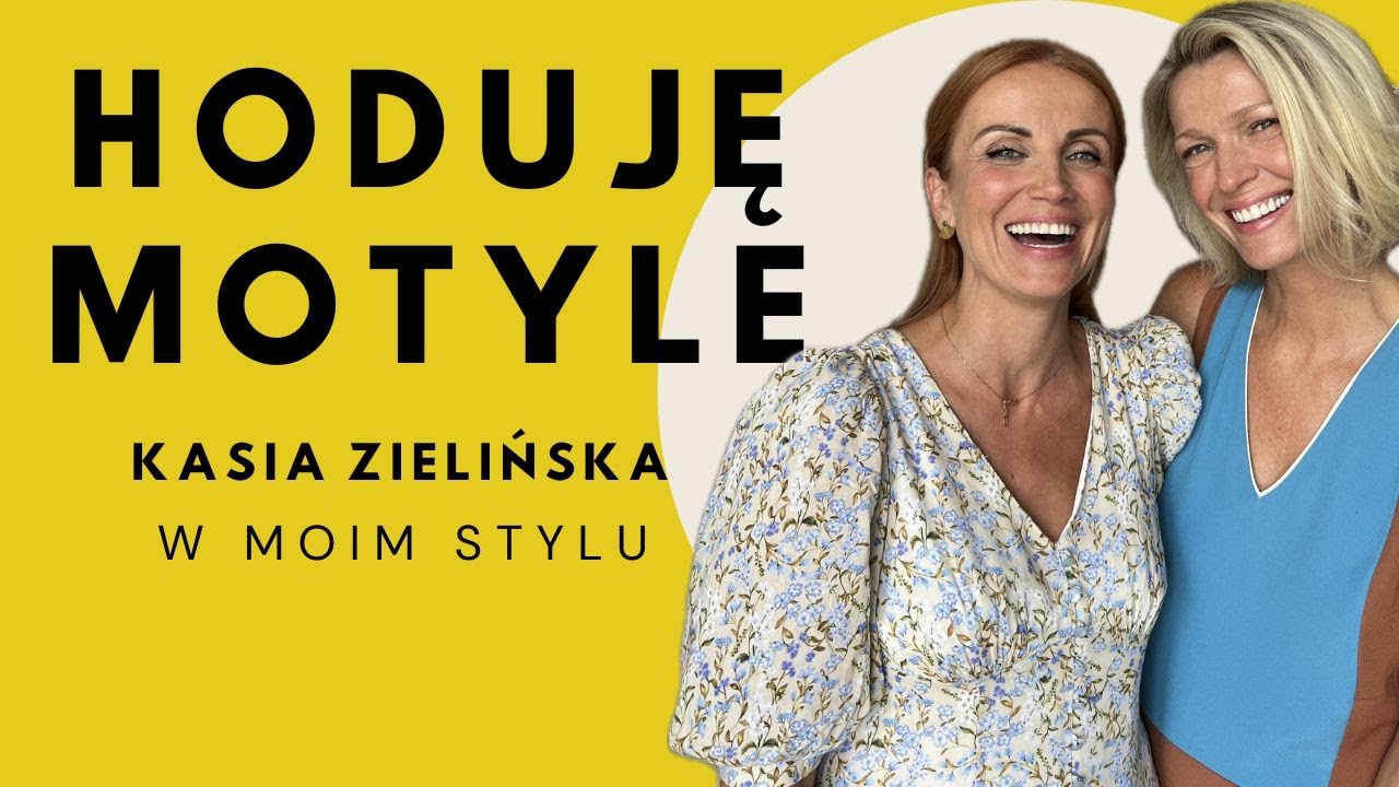 Katarzyna Zielińska: Motyle, terapia roślinami i szołbiz - wywiad W MOIM STYLU | Magda Mołek