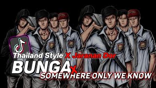 DJ BUNGA X SOMEWHERE ONLY WE KNOW THAILAND STYLE X JARANAN DOR