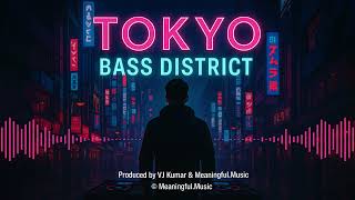 Tokyo Bass District, Neon Beats &amp; Future Streets — DJ Tracks by VJ Kumar | Meaningful.Music