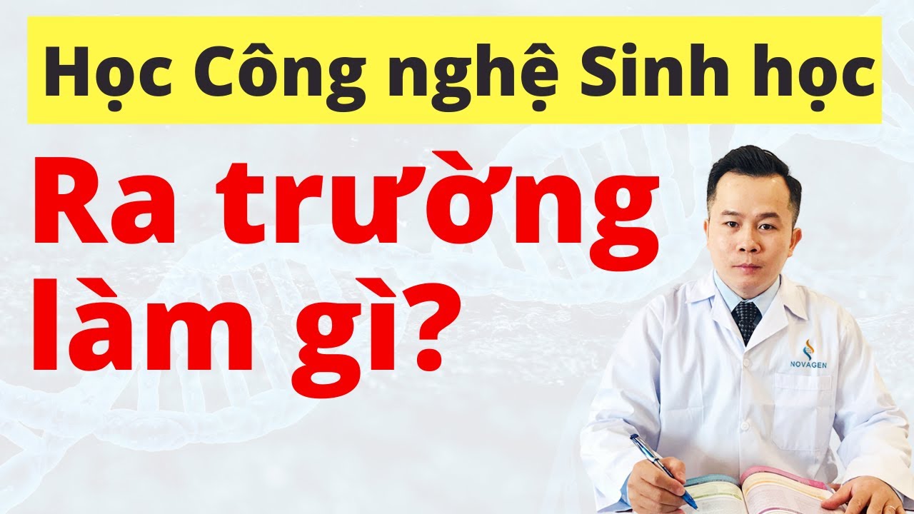 Học công nghệ sinh học ra trường làm gì | Học Công Nghệ Sinh Học Ra Trường Làm Gì? | TS. Đặng Trần Hoàng | NOVAGEN