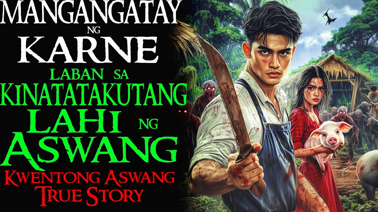 MANGANGATAY NG KARNE LABAN SA KINATATAKUTANG LAHI NG ASWANG | Kwentong Aswang | True Story