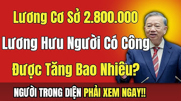 Tin Vui 2026: Lương Cơ Sở 2.800.000 – Lương Hưu, Trợ Cấp & Người Có Công Tăng Bao Nhiêu?