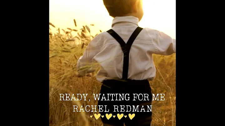 'Ready, Waiting for me' by Rachel Redman Lyric Video