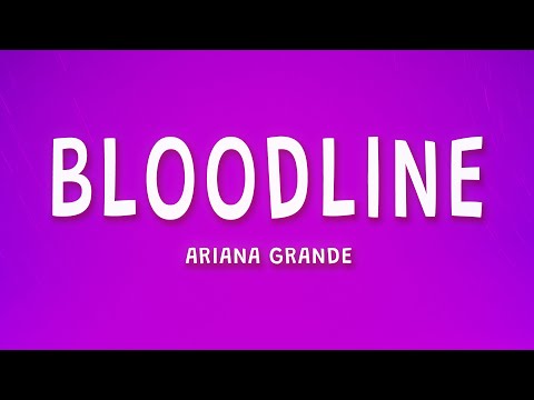 Ariana Grande - bloodline (Lyrics)