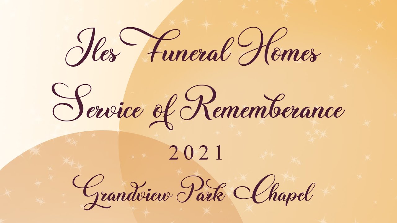  Iles Funeral Homes Service of Remembrance 2021 Grandview Park Chapel
