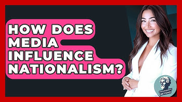 How Does Media Influence Nationalism? - Philosophy Beyond