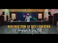 KOI JAYE TOH LE AYE GHATAK KING BOLT DANCERS CAMP INDIA SEASON 2