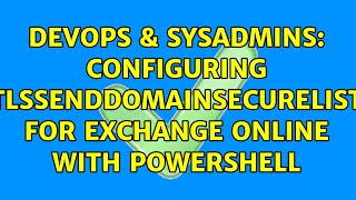 Famous DevOps & SysAdmins: Configuring TLSSendDomainSecureList for Exchange Online with PowerShell Net Worth