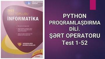 DİM TEST TOPLUSU 2023 İNFORMATİKA | PYTHON PROQRAMLAŞDIRMA DİLİ. ŞƏRT OPERATORU | Test 1-52