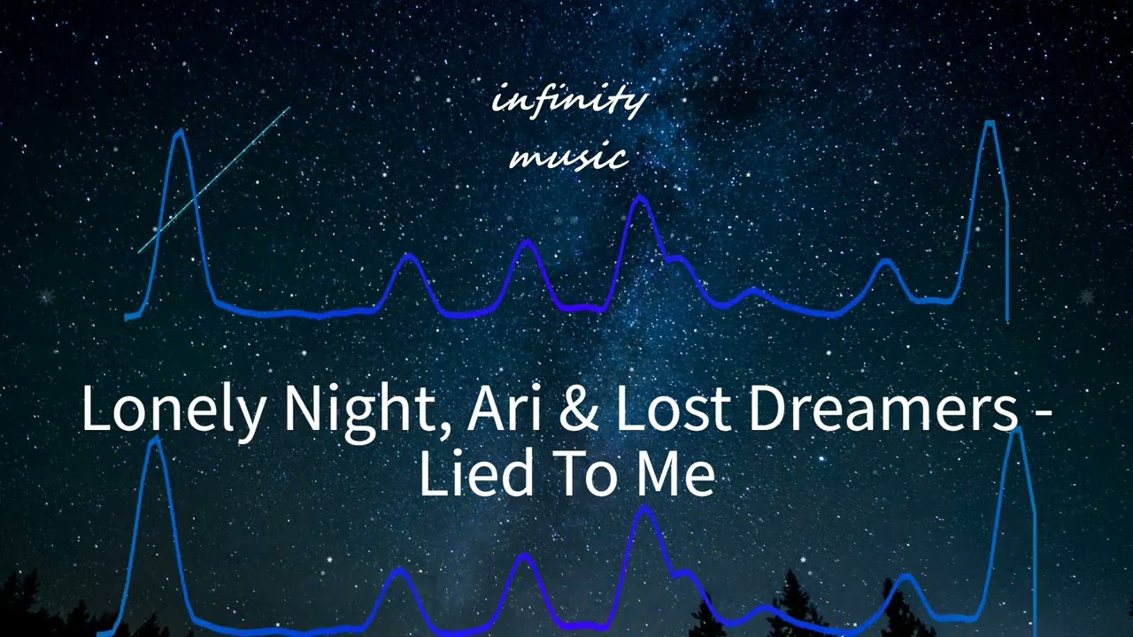 Lonely Night, Ari & Lost Dreamers - Lied To Me / Music Mix / 