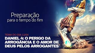Daniel 4: O Perigo da Arrogância e o Amor de Deus Pelos Arrogantes