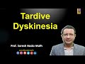 Tardive Dyskinesia (TD) Drug induced abnormal involuntary movements