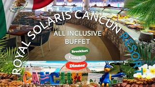 Full Buffet Tour at Royal Solaris Cancun | All Inclusive Resort, Cancun, Quintana Roo, Mexico.