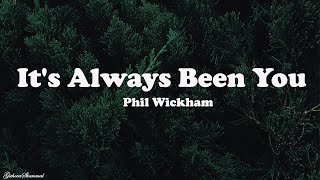 Phil Wickham - It's Always Been You (Lyrics)