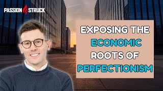 Breaking Free from Perfectionism: How Economic Pressures Shape Our Struggles with Thomas Curran