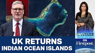 Britain Returns Chagos Islands To Mauritius. Why Now? Vantage With Palki Sharma