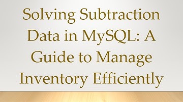 Solving Subtraction Data in MySQL: A Guide to Manage Inventory Efficiently