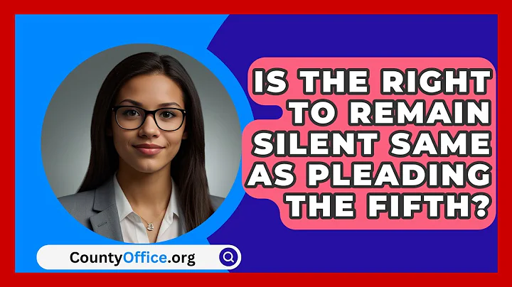 Is The Right To Remain Silent Same As Pleading The Fifth? - CountyOffice.org