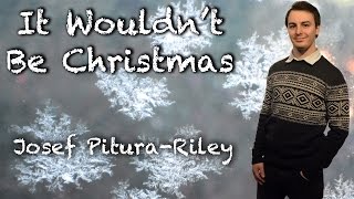 It Wouldn't Be Christmas (Official Music Video) Josef Pitura-Riley (Original Song)