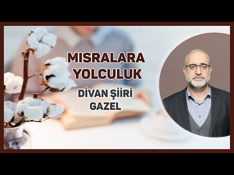Divan Şiiri Gazel Mısralara Yolculuk 