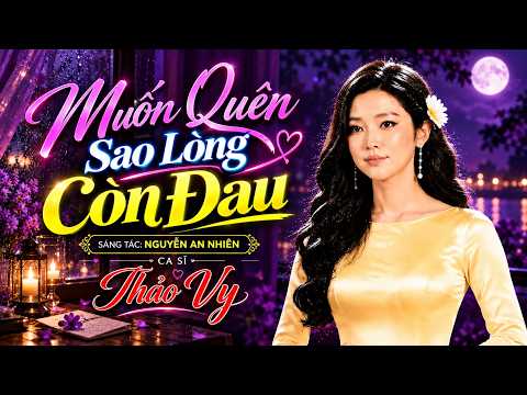 Muốn Quên Sao Lòng Còn Đau - Thảo Vy | Có Một Người Rời Đi Nhưng Nỗi Nhớ Ở Lại | Giọng Ca Tỏa Sáng