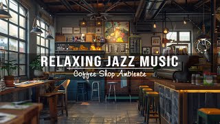 Relaxing Jazz Music for Study, Work ☕ Soothing Spring Jazz Music at the Cozy Coffee Shop Ambience