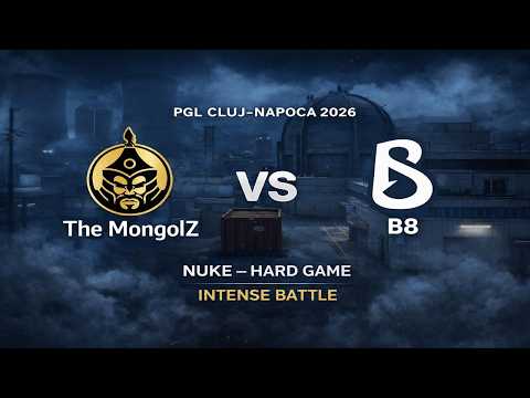 HARD GAME ON NUKE! MongolZ vs B8 – PGL Cluj-Napoca 2026