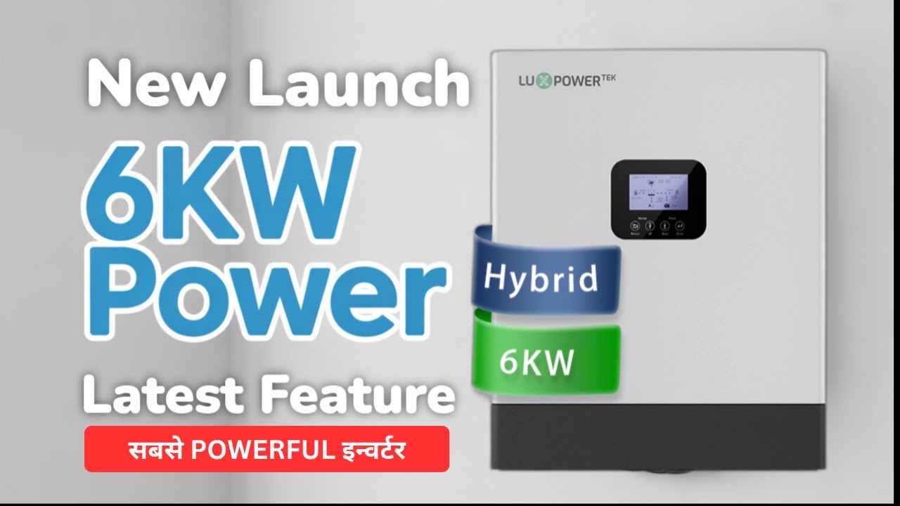 LATEST FEATURE के साथ LAUNCH हुआ LUXPOWER GEN 5KW and 6KW 48V ON-GRID HYBRID INVERTER