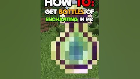 Minecraft: How to get Bottles of Enchanting